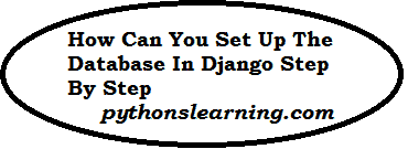 How Can You Set Up The Database In Django Step By Step