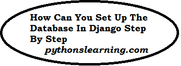 You are currently viewing How can you set up the database in Django step by step