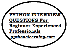 You are currently viewing PYTHON INTERVIEW QUESTIONS for beginner-experienced professionals